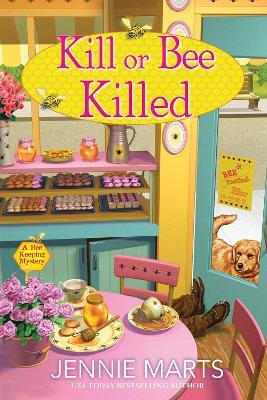 Kill or Bee Killed - Jennie Marts - cover