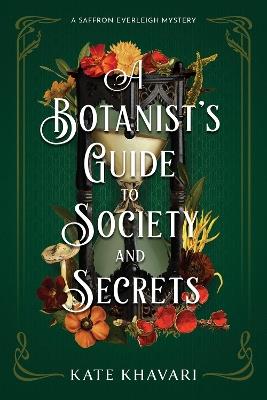 A Botanist's Guide to Society and Secrets - Kate Khavari - cover