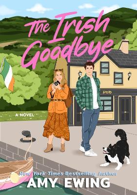 The Irish Goodbye: A Novel - Amy Ewing - cover