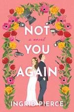 Not You Again: A Novel