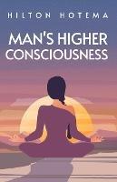 Man's Higher Consciousness - Hilton Hotema - cover