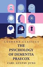 The Psychology of Dementia Praecox