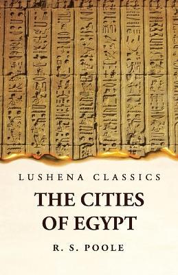 The Cities of Egypt - Reginald Stuart Poole - cover