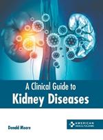 A Clinical Guide to Kidney Diseases