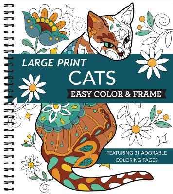 Large Print Easy Color & Frame - Cats (Stress Free Coloring Book) - New Seasons,Publications International Ltd - cover