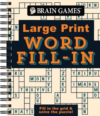 Brain Games - Large Print - Word Fill-In: Fill in the Grid & Solve the Puzzle! - Publications International Ltd,Brain Games - cover