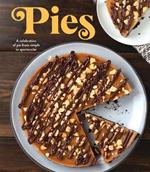 Pies: A Celebration of Pie from Simple to Spectacular