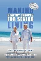 Making Healthy Choices for Senior Living: A Guide for an Enriched Retirement