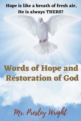 Words of Hope and Restoration of God: Hope is like a breath of fresh air, He is always THERE! - Presley Wright - cover