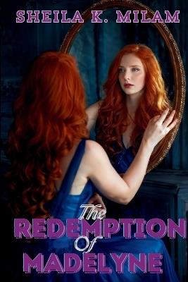 The Redemption of Madelyne - Sheila K Milam - cover