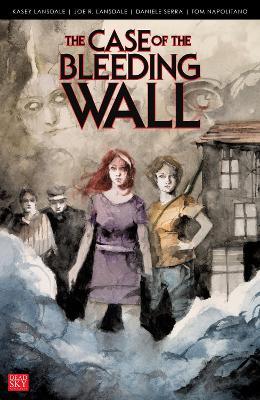 The Case of the Bleeding Wall - Kasey Lansdale,Joe R Lansdale - cover