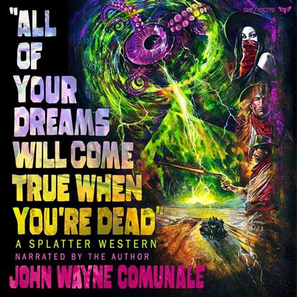 All of Your Dreams Will Come True When You’re Dead