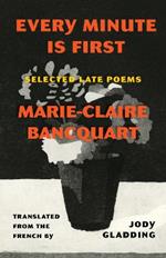 Every Minute Is First: Poems