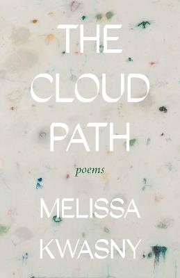 The Cloud Path: Poems - Melissa Kwasny - cover