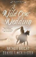 Wild Cow Wedding: A Christian Contemporary Western Romance Series - Natalie Bright - cover