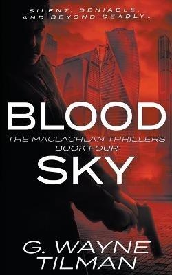 Blood Sky: A MacLachlan Thriller - G Wayne Tilman - cover