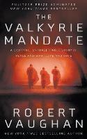 The Valkyrie Mandate: The Book That Changed History - Robert Vaughan - cover