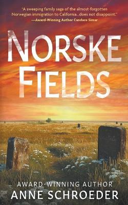 Norske Fields: A Novel of Southern California's Norwegian Colony - Anne Schroeder - cover