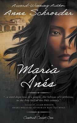 Maria Inés: A Native American Historical Romance - Anne Schroeder - cover