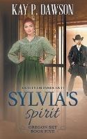 Sylvia's Spirit: A Historical Christian Romance - Kay P Dawson - cover