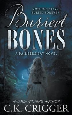 Buried Bones: A Historical Mystery - C K Crigger - cover