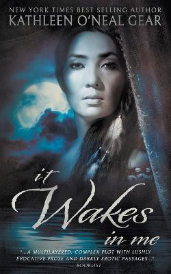 It Wakes In Me: A Prehistoric Romance - Kathleen O'Neal Gear - cover