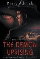 The Demon Uprising: A Christian Thriller - Kerry Adcock - cover