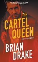 The Cartel Queen: A Scott Stiletto Thriller - Brian Drake - cover
