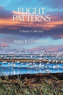 Flight Patterns: A Poetry Collection - Mary K O'Melveny - cover