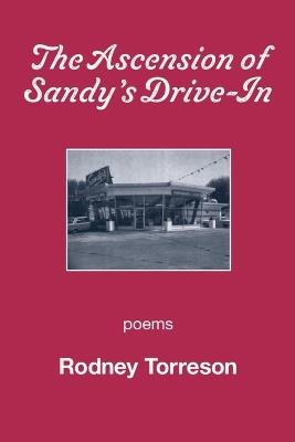 The Ascension of Sandy's Drive-In - Rodney Torreson - cover