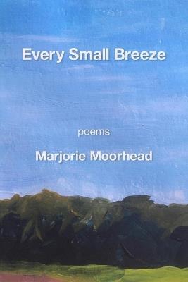 Every Small Breeze - Marjorie Moorhead - cover