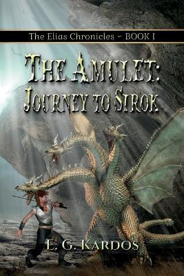 The Amulet: Journey to Sirok - E G Kardos - Libro in lingua inglese - Pen  It Publications - Elias Chronicles| IBS