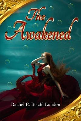 The Awakened: Soul and Sea and a New Life by the Sea - Rachel R Reichl London - cover