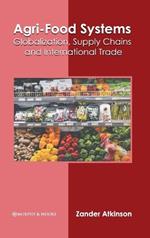 Agri-Food Systems: Globalization, Supply Chains and International Trade