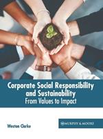 Corporate Social Responsibility and Sustainability: From Values to Impact