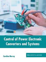 Control of Power Electronic Converters and Systems