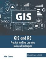 GIS and Rs: Practical Machine Learning Tools and Techniques