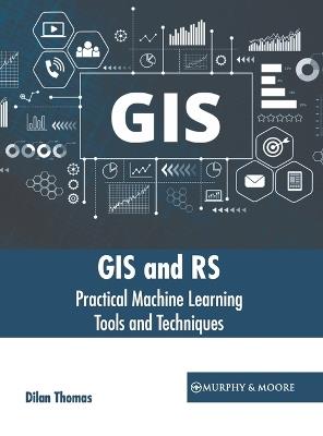 GIS and Rs: Practical Machine Learning Tools and Techniques - cover