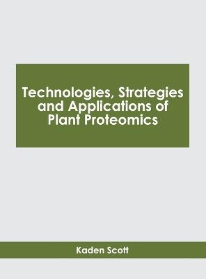 Technologies, Strategies and Applications of Plant Proteomics - cover