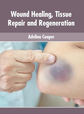 Wound Healing, Tissue Repair and Regeneration - cover