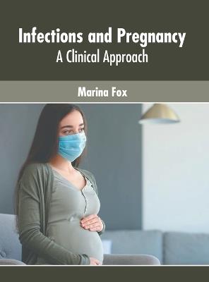 Infections and Pregnancy: A Clinical Approach - cover