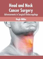 Head and Neck Cancer Surgery: Advancements in Surgical Otolaryngology