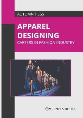 Apparel Designing: Careers in Fashion Industry - cover