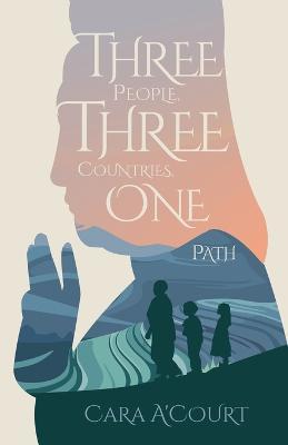 Three People, Three Countries, One Path - Cara A'Court - cover