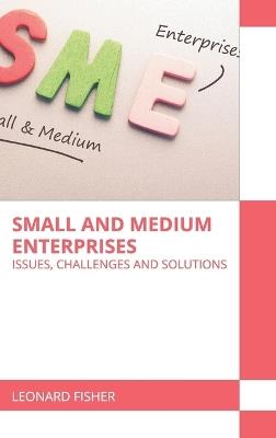 Small and Medium Enterprises: Issues, Challenges and Solutions - cover