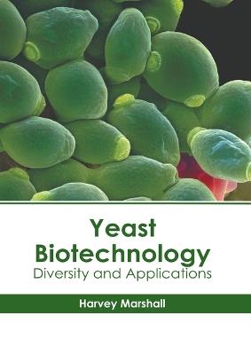 Yeast Biotechnology: Diversity and Applications - cover