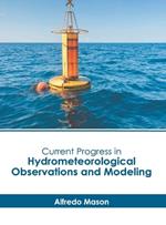 Current Progress in Hydrometeorological Observations and Modeling