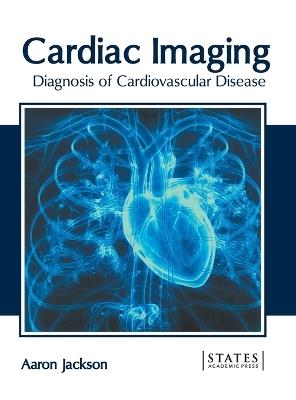 Cardiac Imaging: Diagnosis of Cardiovascular Disease - cover