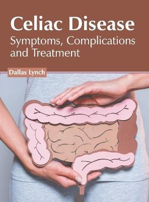 Celiac Disease: Symptoms, Complications and Treatment - cover