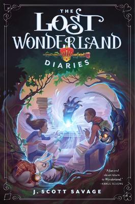 The Lost Wonderland Diaries: Volume 1 - J Scott Savage - cover